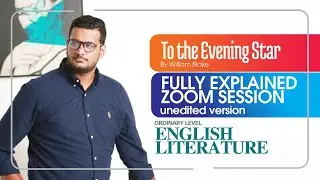 To The Evening Star By William Blake - Fully explained Unedited Zoom session - English Lit.