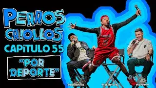 PERROS CRIOLLOS - POR DEPORTE, CAP. 55
