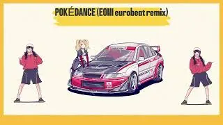 POKÉDANCE (EONI eurobeat remix)