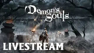 LIVESTREAM - Demon's Souls - Steal A Soul Sunday