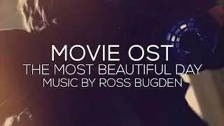 The Most Beautiful Day Soundtrack: Ross Bugden's TMBD OST