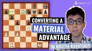 Win more Games! How to convert a Material Advantage | Improver Level | IM Kostya Kavutskiy
