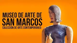 MUSEO DE ARTE DE SAN MARCOS / COLECCIÓN DE ARTE CONTEMPORÁNEO