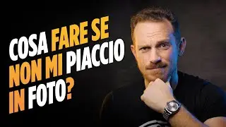 PERCHÉ NON TI PIACI IN FOTO? COSA FARE SE NON TI PIACI IN FOTO e come fare foto a chi non si piace