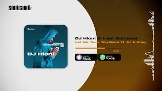 DJ Hloni And Ladi Adiosoul - Let Me Take You Back ft. A1 & Pony