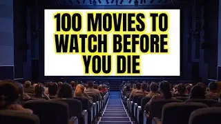 Countdown of the 100 Greatest Movies to Watch Before You Die