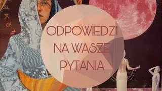 41 odpowiedzi na Wasze pytania