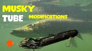 Musky Tube Modifications
