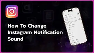 How To Change Instagram Notification Sound