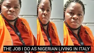 JOB I DO AS NIGERIAN LIVING IN ITALY