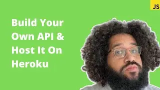 Build Your Own API HOSTED On Heroku! (class 38) - 