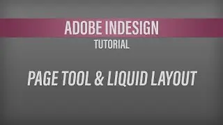 Adobe InDesign – Page Tool and Liquid Layout