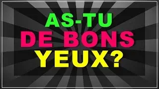 As-tu de bons yeux? (Test avec réponses)