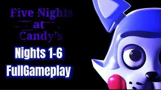 Five Nights at Candy's Remastered 100% Full Game Nights 1-6 + Extras!!!