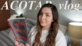 Leyendo ACOTAR por primera vez (SIN SPOILERS) | Reading vlog