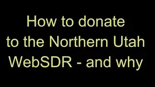 How to donate to the Northern Utah WebSDR, and why you might want to do so!