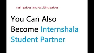 YOU CAN ALSO BECOME INTERNSHALA STUDENT PARTNER 2021 AND WIN CASH AND EXCITING PRIZES!