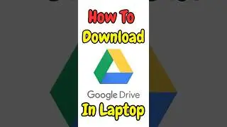 How To Download Google Drive in Laptop Updated Method