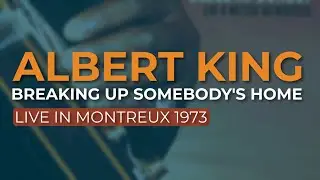 Albert King - Breaking Up Somebody's Home (Live) (Official Audio)
