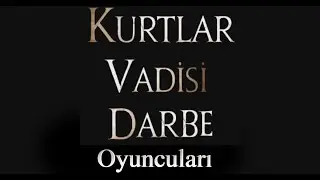 Kurtlar Vadisi Darbe Olabilecek Oyuncular I 2017