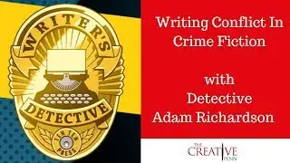 Writing Conflict In Crime Fiction With Detective Adam Richardson