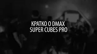 Briefly about Dmax Super Cubes Pro