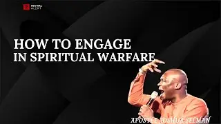 How To Engage In Spiritual Warfare - Apostle Joshua Selman