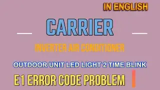 Carrier Inverter AC E1 Error Code Explained | In English