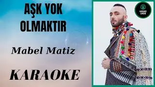 Mabel Matiz - Aşk Yok Olmaktır  - Karaoke