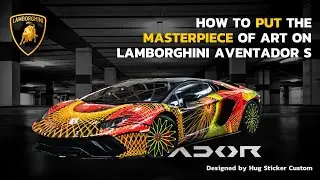 How to PUT the MASTERPIECE of ART ON Lamborghini Aventador S