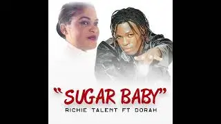 Sugar Baby by Richie Talent Ft Dorah (Official Audio)