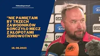 S. Kryjom po meczu w Zielone Górze - 18.06.2023r.