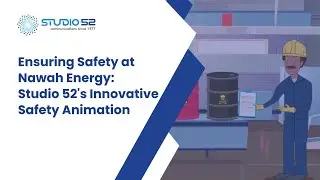 Ensuring Safety at Nawah Energy: Studio 52's Innovative Safety Animation