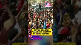 Ruto's SLOGAN MAMBO NI MATATU in Meru.
