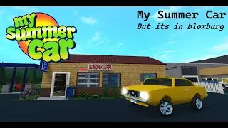 My Summer Car but its in Bloxburg