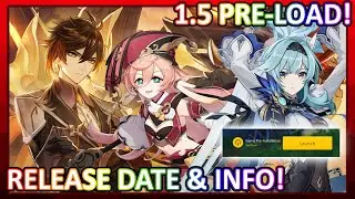 1.5 Pre-Load Release Date and Time! Be Ready for 1.5! | Genshin Impact