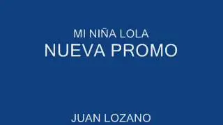 JUAN LOZANO MI NIÑA LOLA