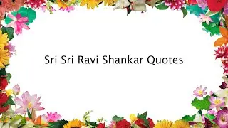 Sri Sri Ravi Shankar Quotes