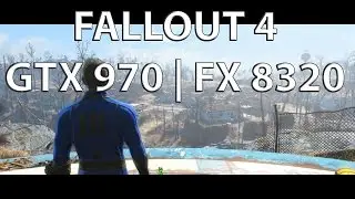 Fallout 4 Ultra GTX 970 | FX 8320 [60 FPS]