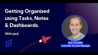 Getting Organised with Notes, Tasks, and Dashboards