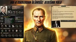 HOI4  TEKRARDAN ÖLÜMSÜZ ATATÜRK YOLU!