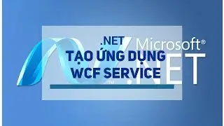 [.NET] Hướng dẫn tạo UD WCF Service | Học lập trình