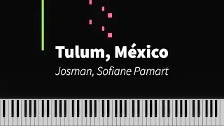 Tulum, México - Josman, Sofiane Pamart : PIANO TUTORIAL