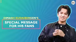 Dimash Kudaibergen's special message for his fans!