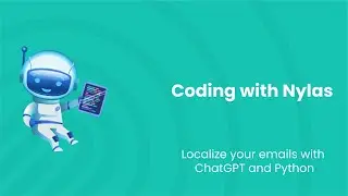 Localize your emails with ChatGPT and Python | Coding with Nylas | Episode 59