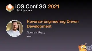 Reverse-Engineering Driven Development - iOS Conf SG 2021