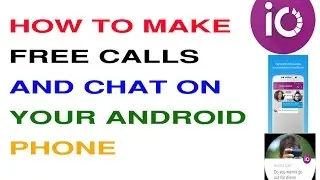how to download install and use io free calls and chat on your android phone