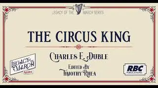 The Circus King - Charles E. Duble - ed. by Timothy Rhea