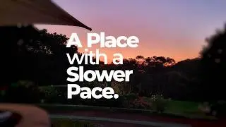 A PLACE WITH A SLOWER PACE