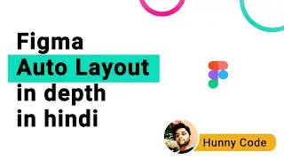 Figma Auto Layout in depth in  hindi